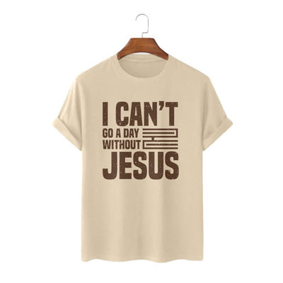 Christianartworkshop Quotation Style I Can't Go a Day Without Jesus Statement Short Sleeve T-shirt