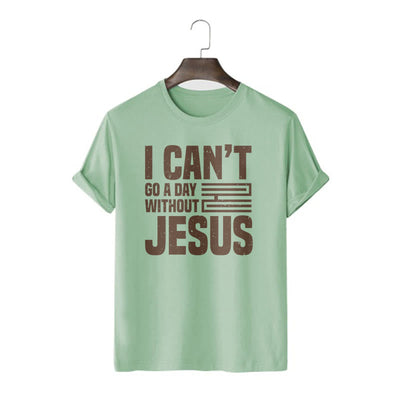 Christianartworkshop Quotation Style I Can't Go a Day Without Jesus Statement Short Sleeve T-shirt