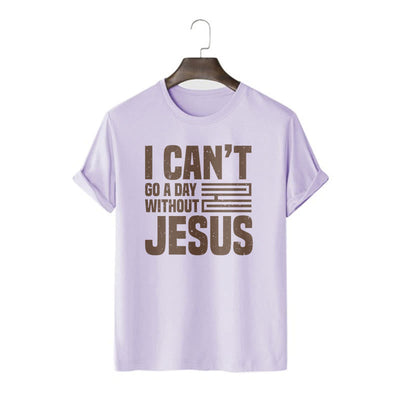 Christianartworkshop Quotation Style I Can't Go a Day Without Jesus Statement Short Sleeve T-shirt