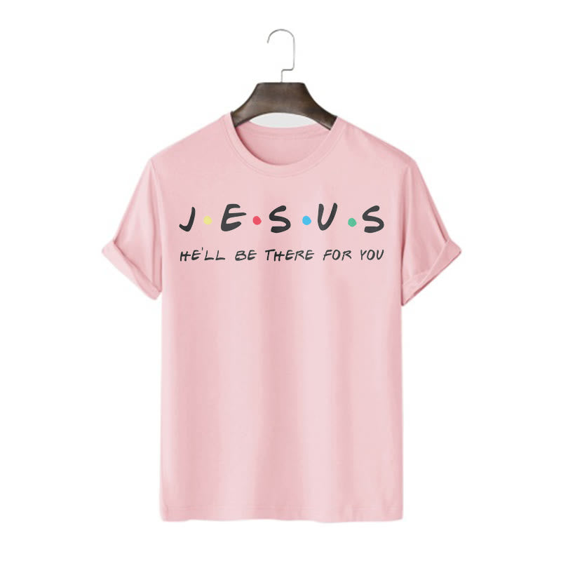 Christianartworkshop Modern Style Jesus He'll Be There For You Short Sleeve T-shirt