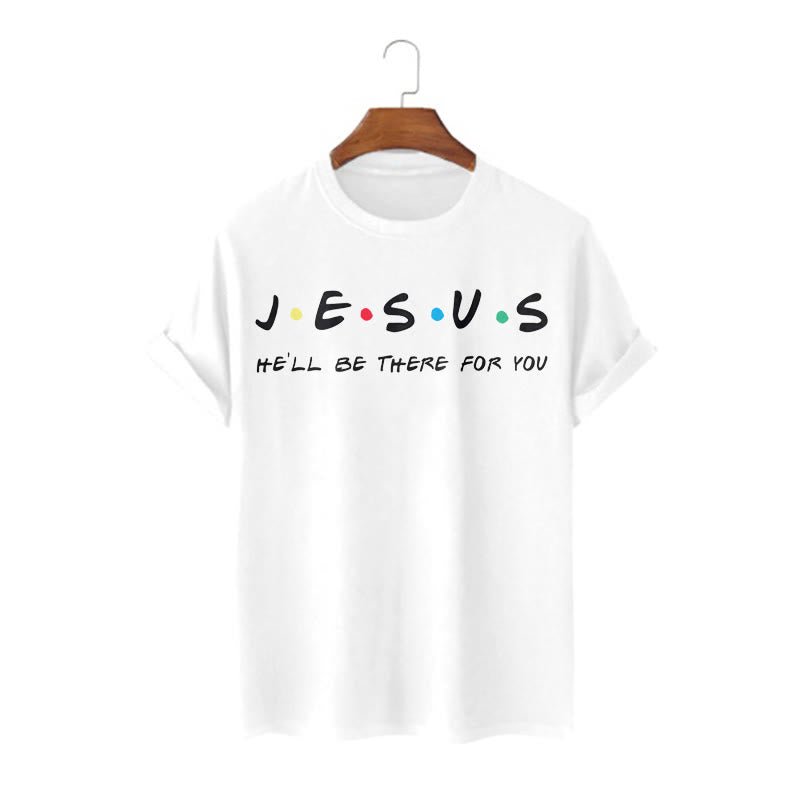 Christianartworkshop Modern Style Jesus He'll Be There For You Short Sleeve T-shirt