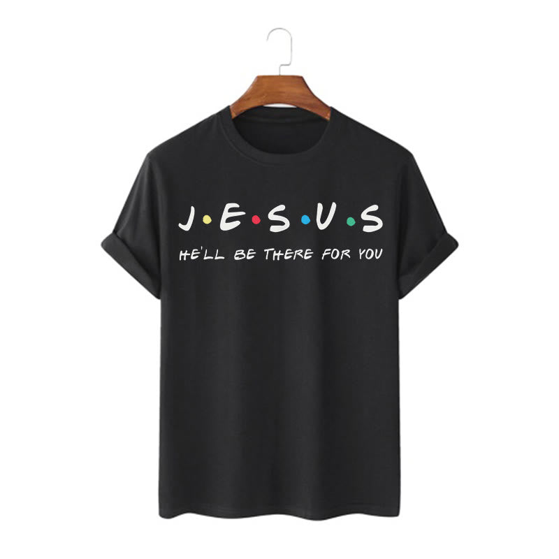 Christianartworkshop Modern Style Jesus He'll Be There For You Short Sleeve T-shirt