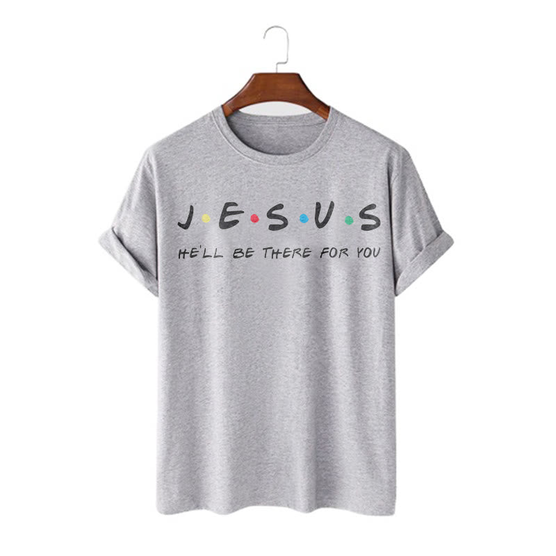 Christianartworkshop Modern Style Jesus He'll Be There For You Short Sleeve T-shirt