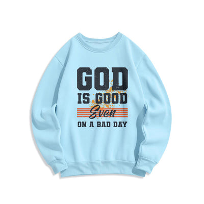 Christianartworkshop Classic Style God Is Good Even On A Bad Day Fleece Lined Polyester Sweatshirt