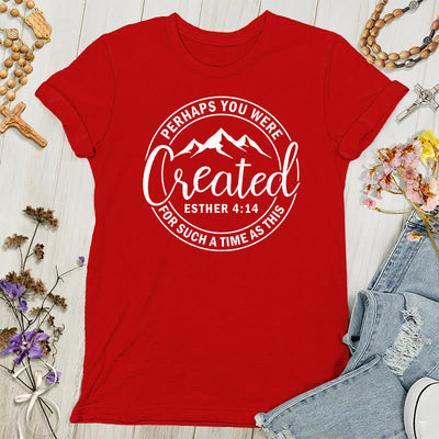 Christianartworkshop Perhaps You Were Created Tee - Faith Women's T-shirt