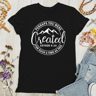 Christianartworkshop Perhaps You Were Created Tee - Faith Women's T-shirt